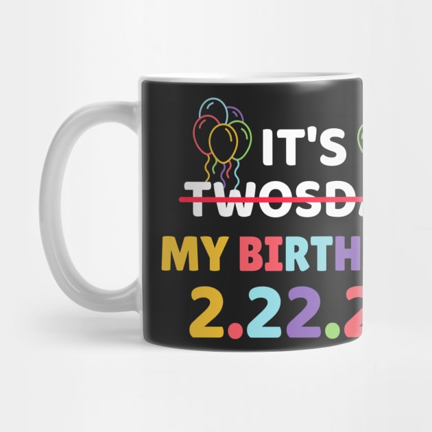 It's Twosday My Birthday 2-22-22, Cool Twosday Birthday 2.22.22 by WassilArt